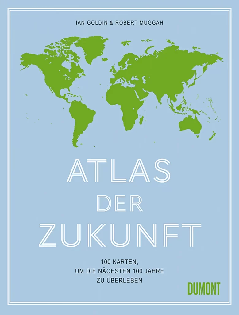 Atlas der Zukunft 100 Karten um die nächsten 100 Jahre zu überleben