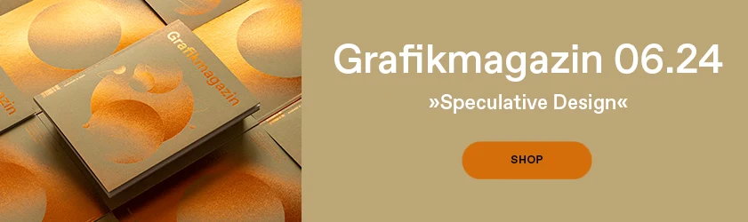 Grafikmagazin 06.24 – Schwerpunkt Speculative Design